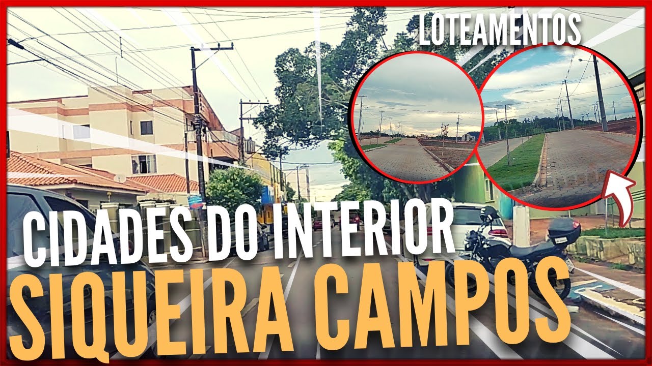 ✅ Cidades do Interior | SIQUEIRA CAMPOS/LOTEAMENTOS 🏠