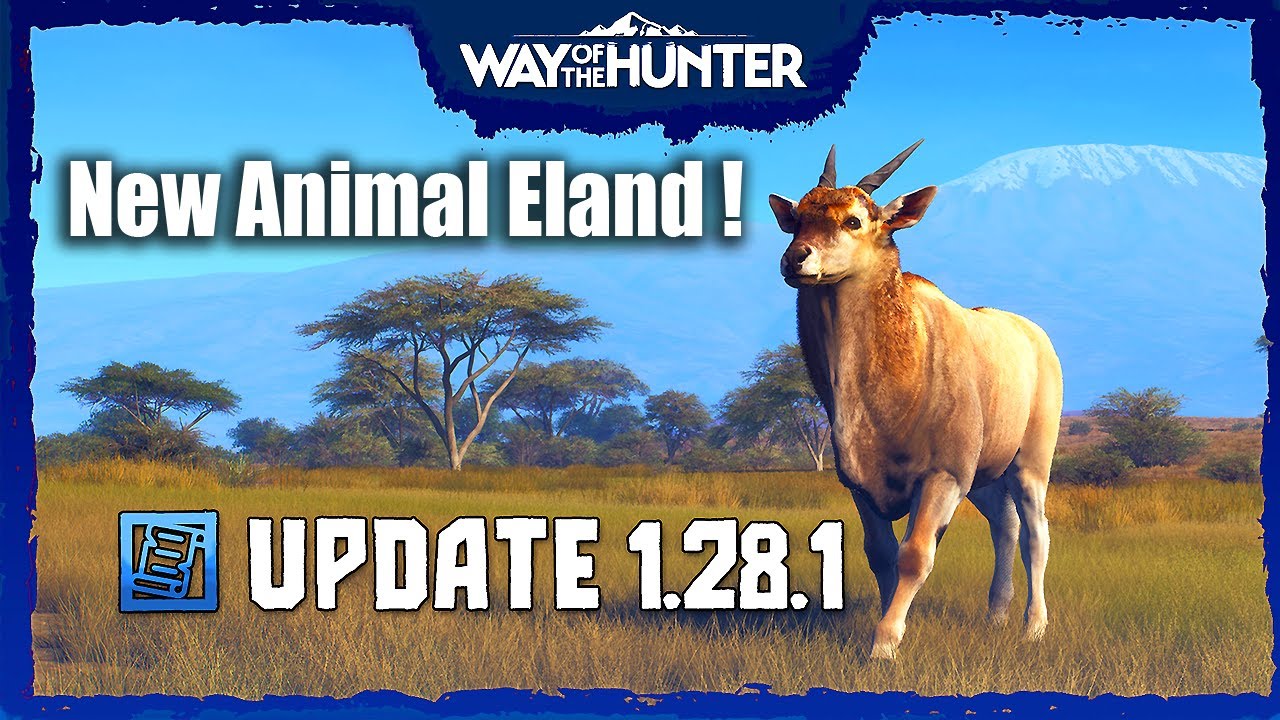 Way of the Hunter | New Update 1.28.1 & New Animal Common Eland !