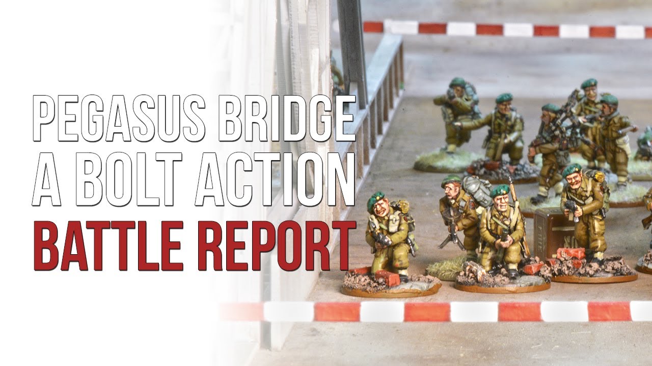 Pegasus Bridge A Bolt Action Battle Report | From The Vault