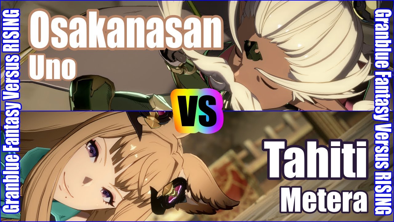 [GBVSR] (4K) Матч Granblue Fantasy Versus Rising Rank Осаканасан (Уно) против Таити (Метера)