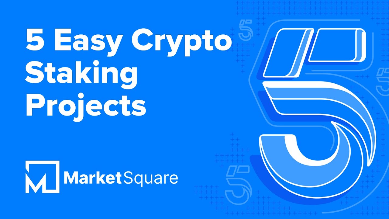 5 Easy Crypto Staking Projects | 5 on MarketSquare