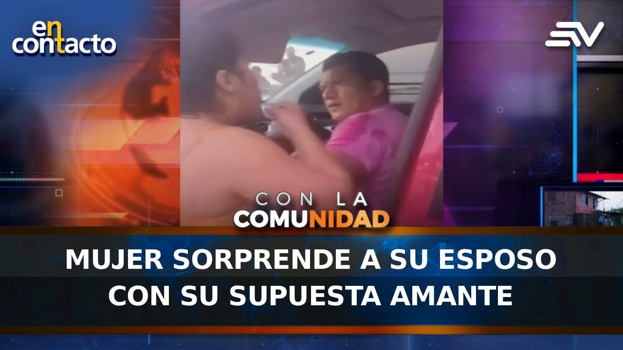 Mujer sorprende a su esposo con su supuesta amante | En Contacto | Ecuavisa
