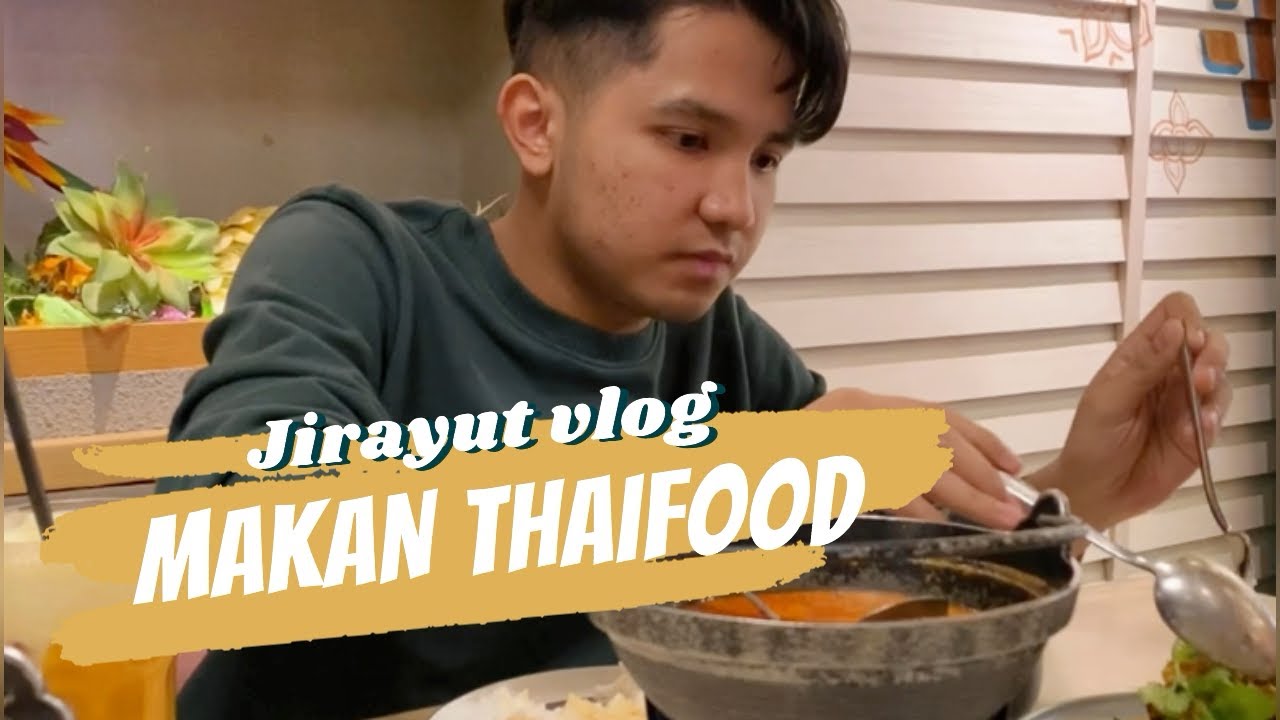 JIRAYUT MAKAN TOMYAM MENGOBATIN RASA KANGEN THAILAND