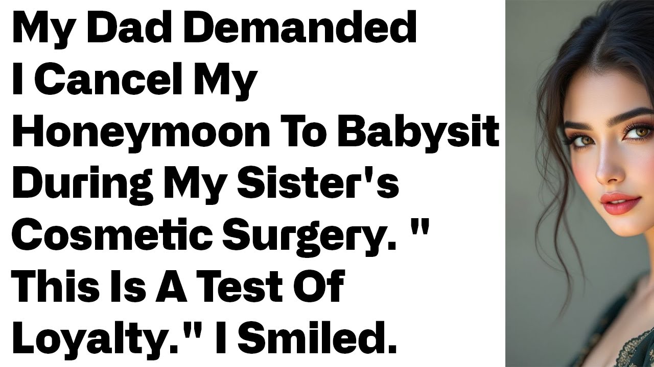 My dad demanded I cancel my honeymoon to babysit during my sister's wedding—my reply shocked