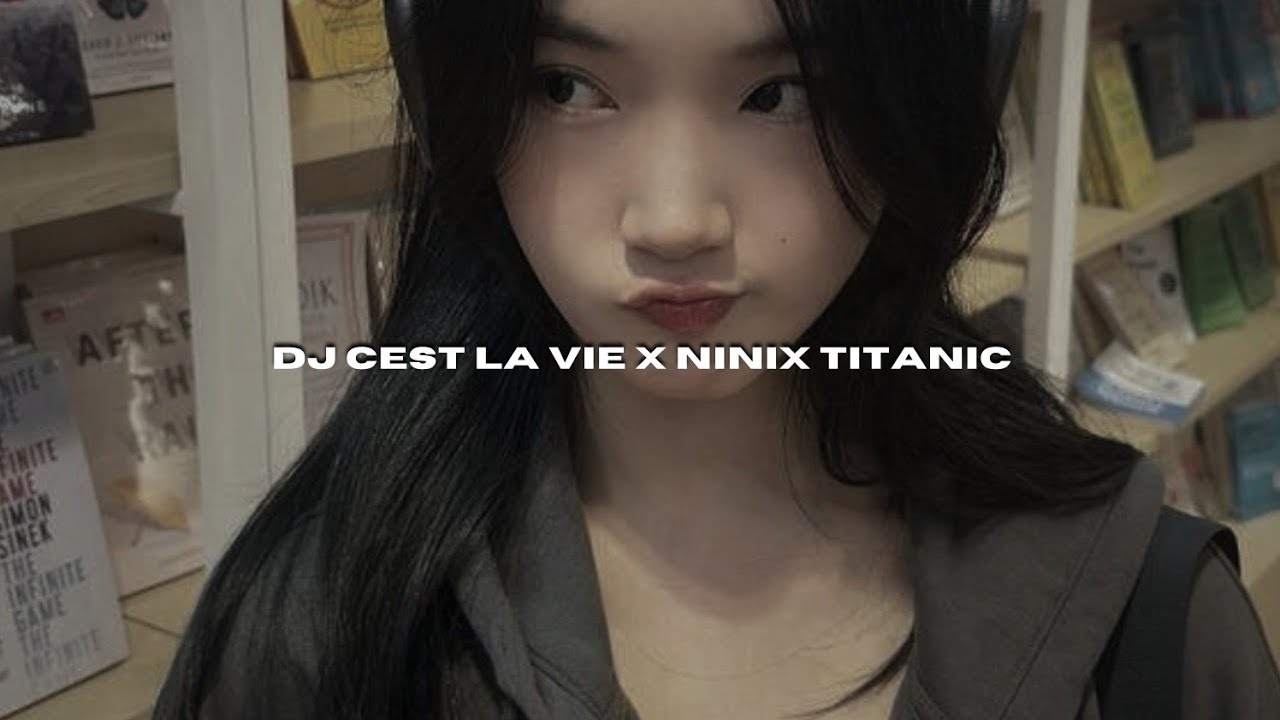 DJ CEST LA VIE X NINIX TITANIC VIRAL TIKTOK MENGKANEE!!