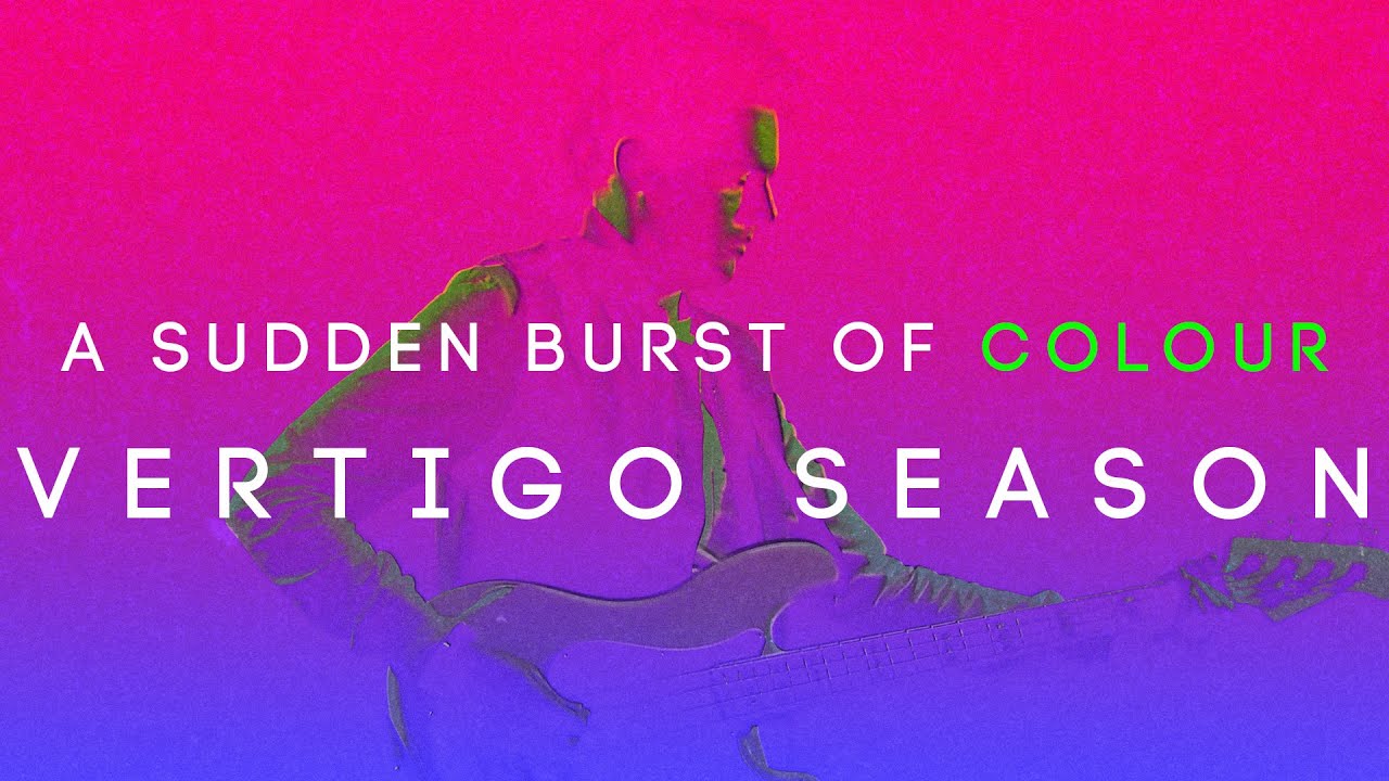 A Sudden Burst of Colour | Vertigo Season (Official Video)