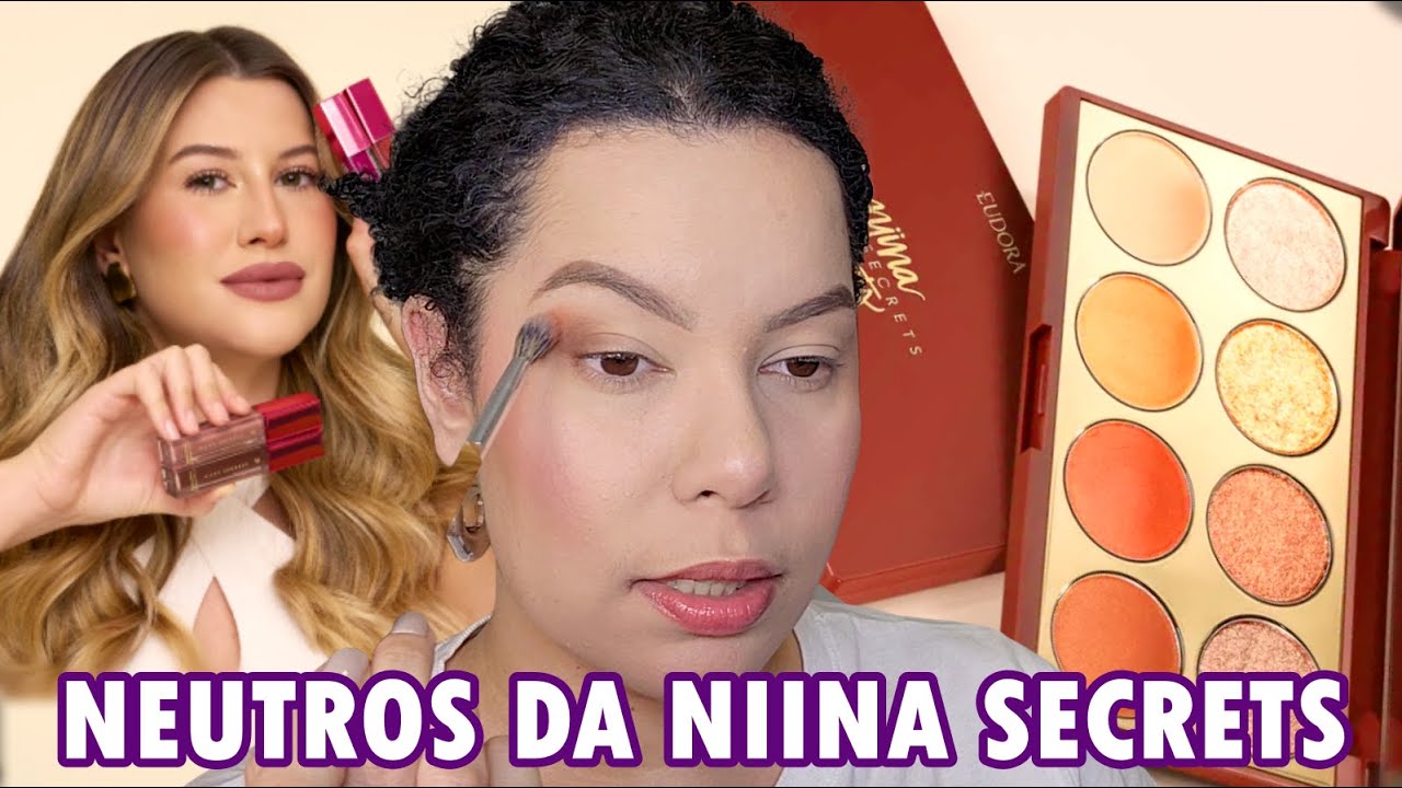 LINHA NEUTRALS DA NIINA SECRETS - EUDORA | TESTANDO LANÇAMENTOS