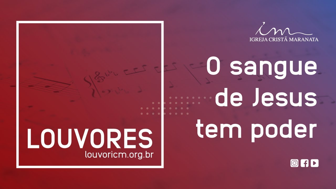 LOUVOR - O sangue de Jesus tem poder - Igreja Cristã Maranata