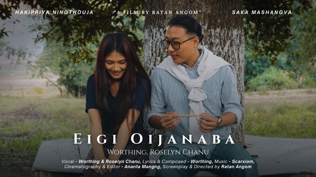Worthing, Roselyn Chanu - Eigi Oijanaba (Official MV) | Prod. Scarxiom