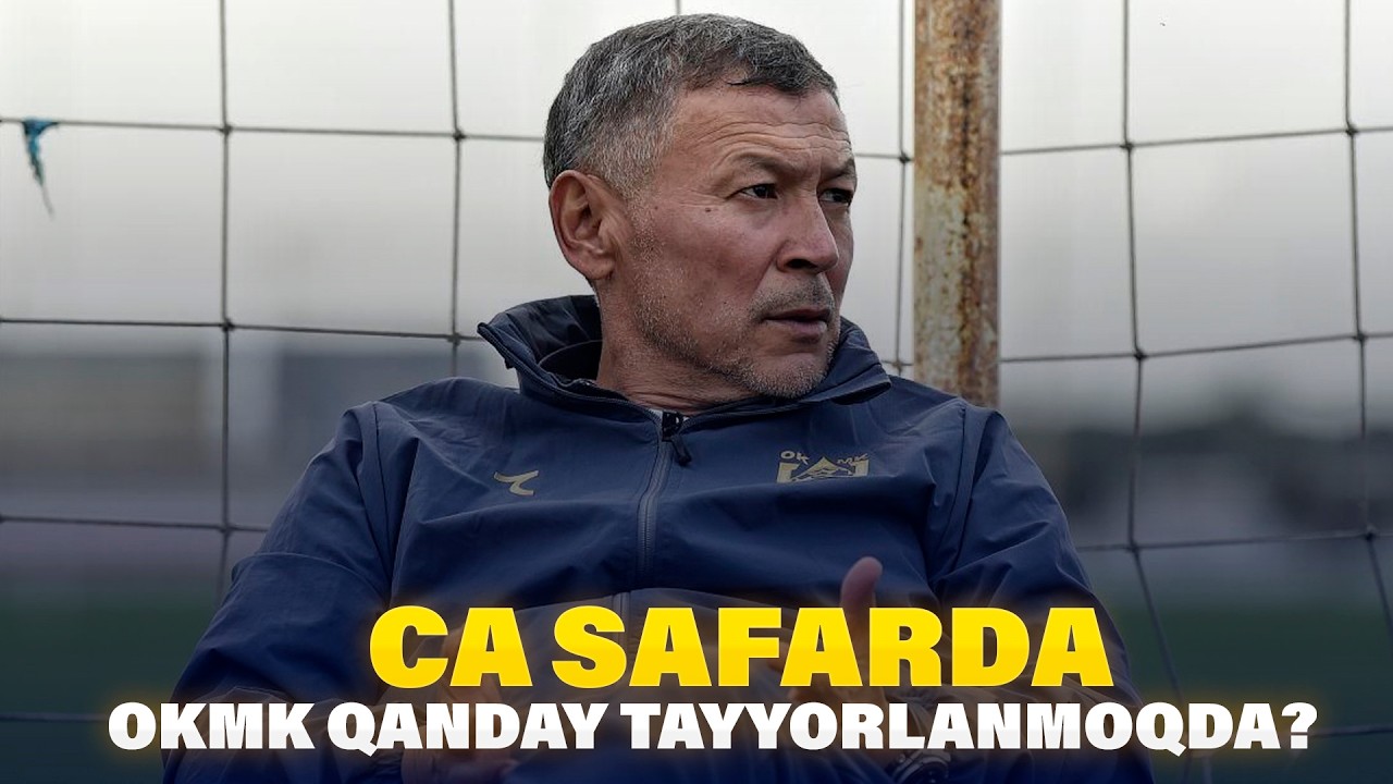 CA SAFARDA. OKMK qanday tayyorlanmoqda? 