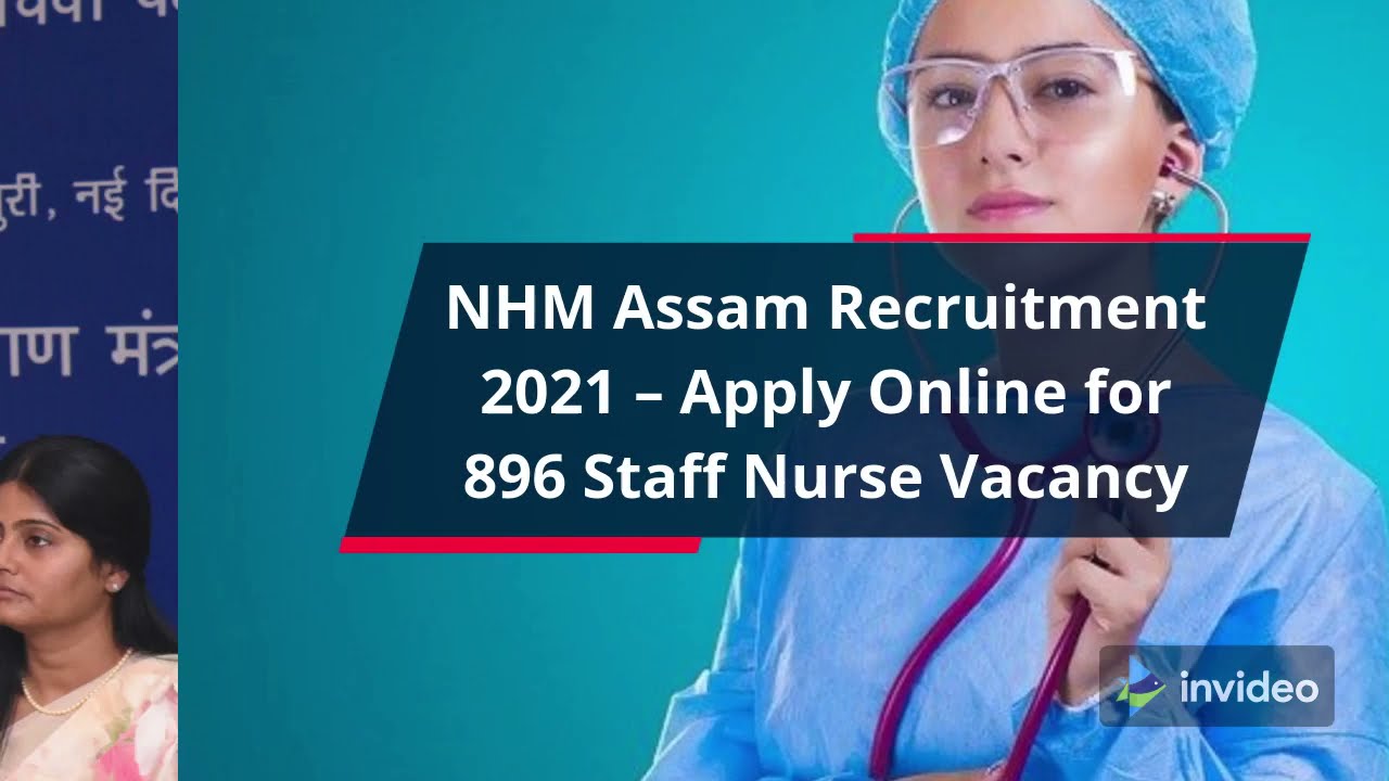 NHM Assam Recruitment 2021 &ndash; Apply Online for 896 Staff Nurse Vacancy