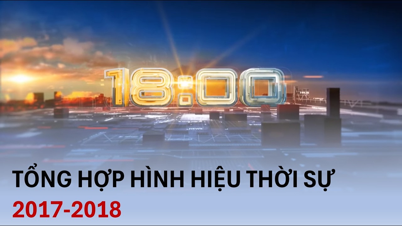[Hiếm] Hình hiệu các bản tin THỜI SỰ, TIN TỨC VTV (2017 - 2018)