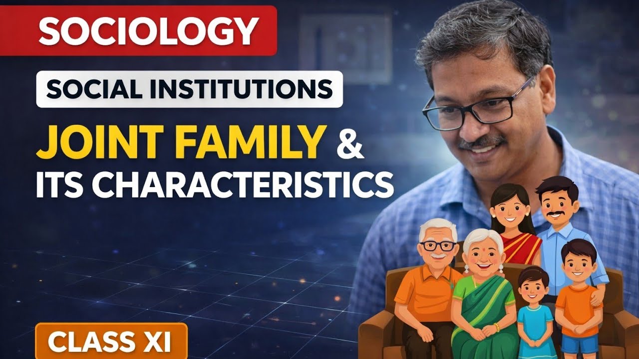 SOCIAL INSTITUTIONS |  JOINT FAMILY & ITS CHARECTERSTICS | SOCIOLGY | CLASS XI