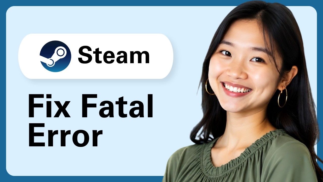 Learn How To Fix Steam Fatal Error