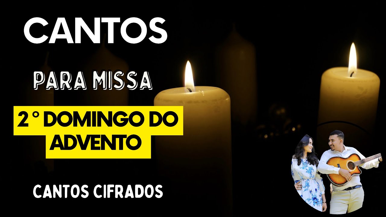 CANTOS PARA MISSA 2° DOMINGO DO ADVENTO. Dia 10/12/2023.