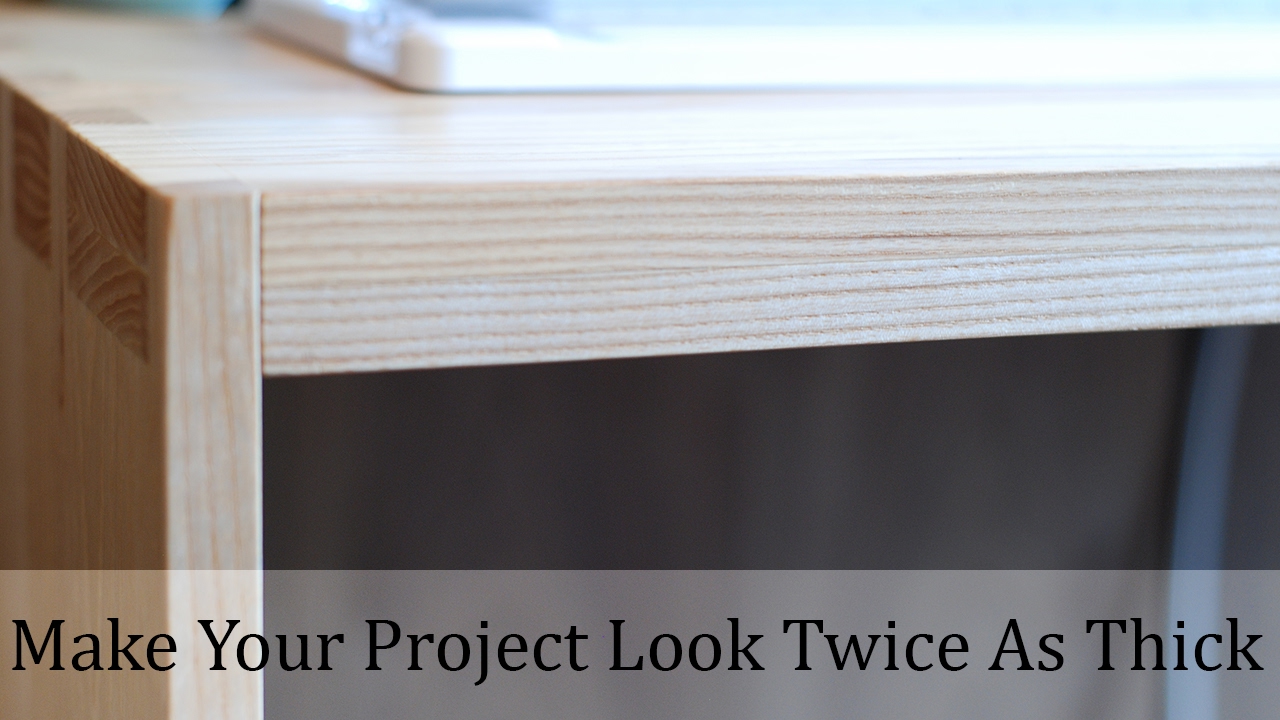 Make Your Projects Look Thicker - Woodworking Projects