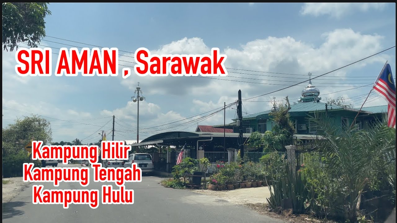 Kampung Hilir, Kampung Tengah, Kampung Hulu, SRI AMAN SARAWAK