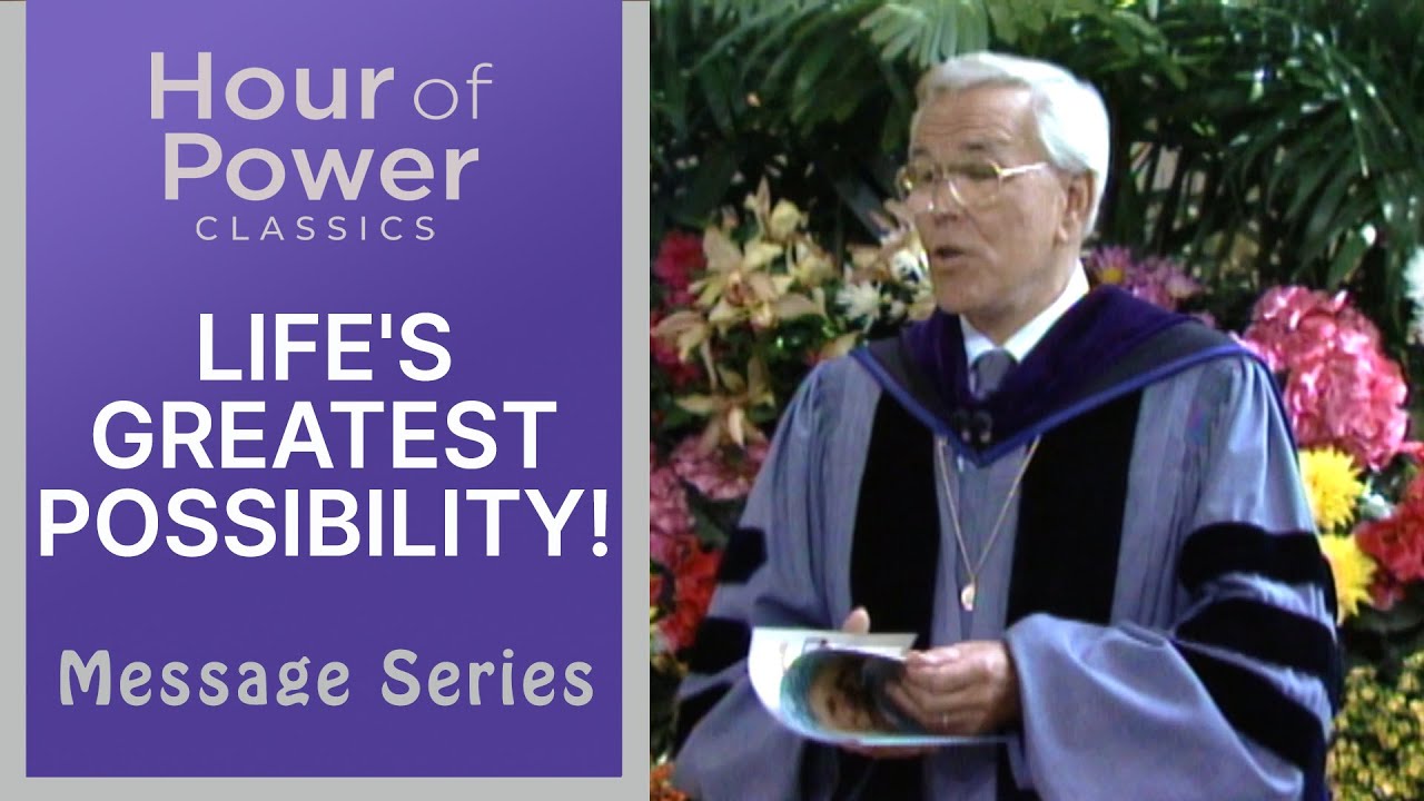 LIFE'S GREATEST POSSIBILITY! - Robert Schuller Sermons Crystal Cathedral