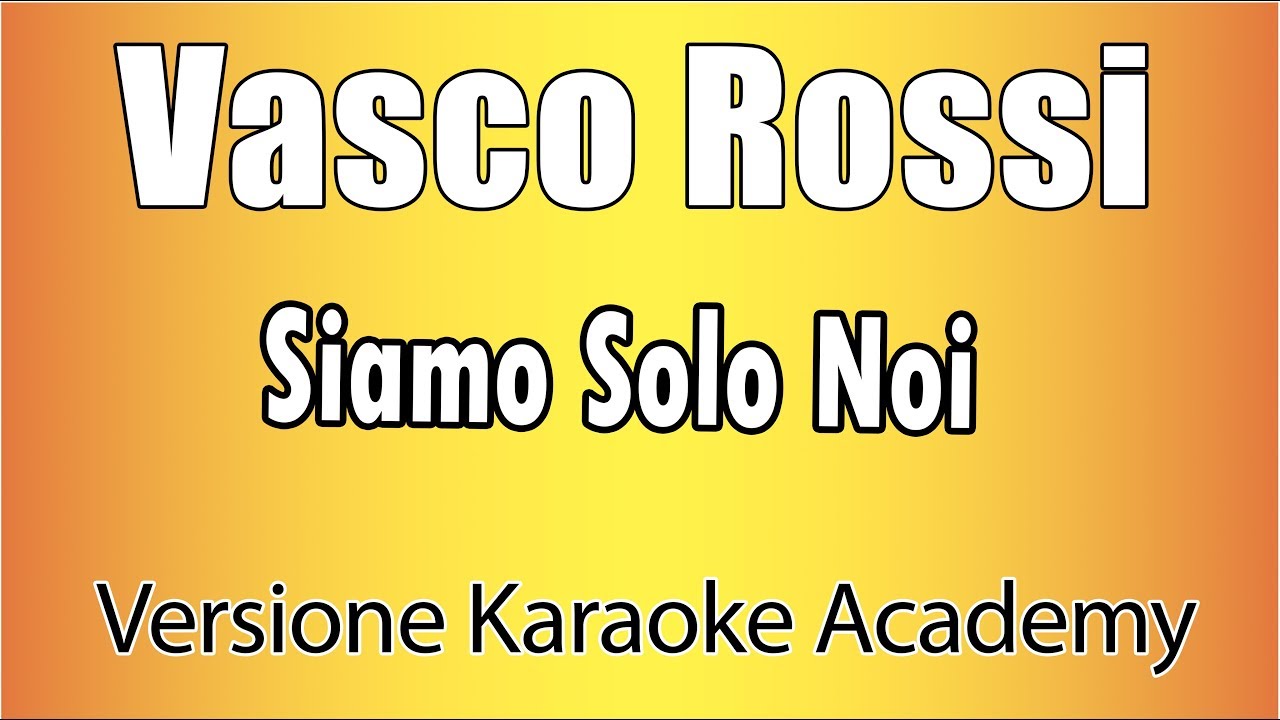 Vasco Rossi -  Siamo Solo Noi (Versione Karaoke Academy Italia)