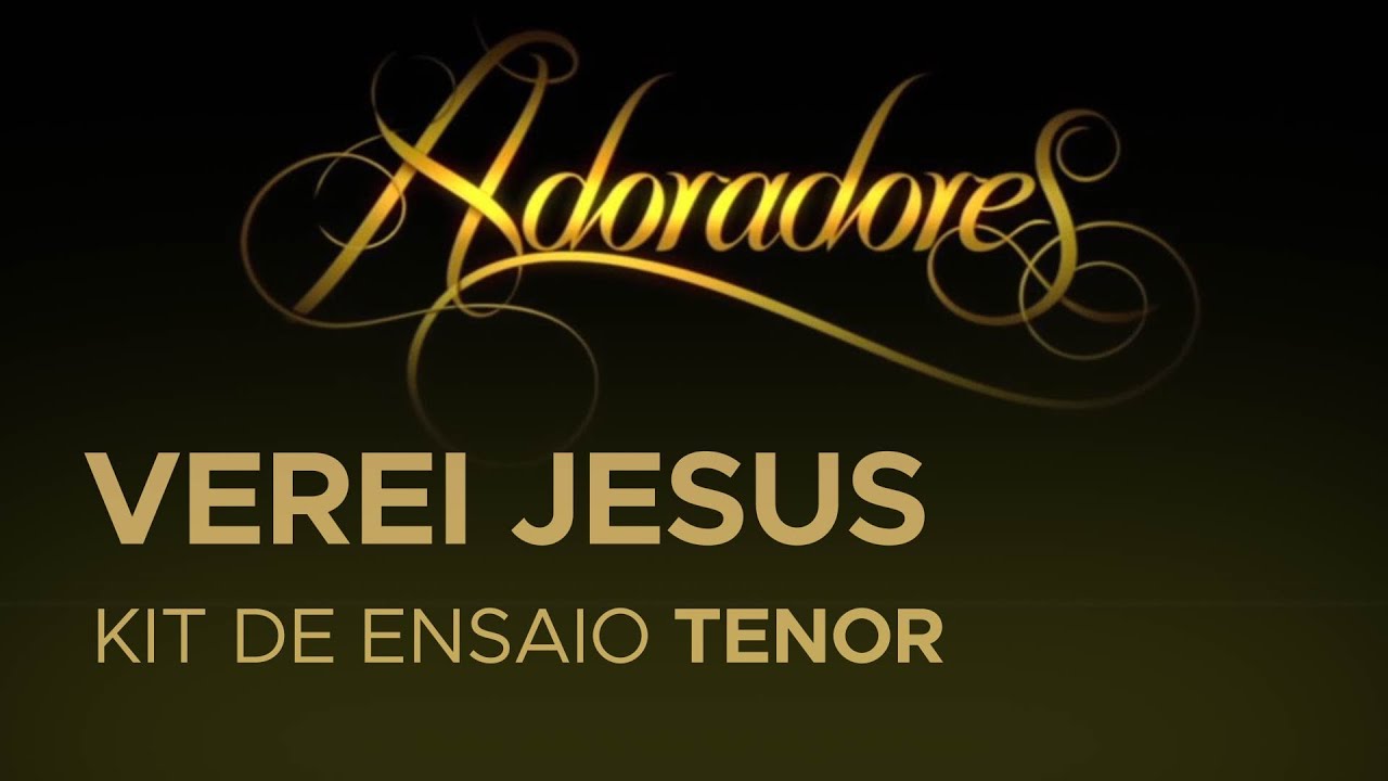 VEREI JESUS - Adoradores - Kit de voz - Tenor