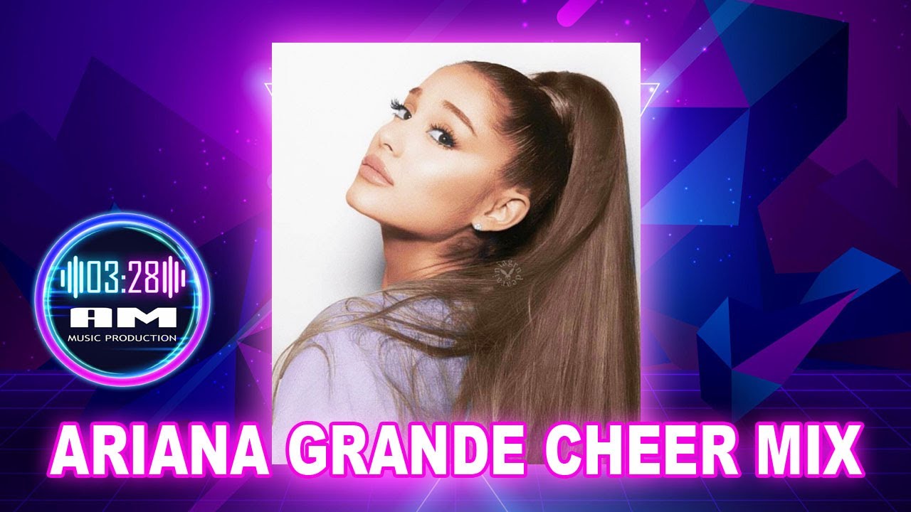 Ariana Grande Cheer Mix