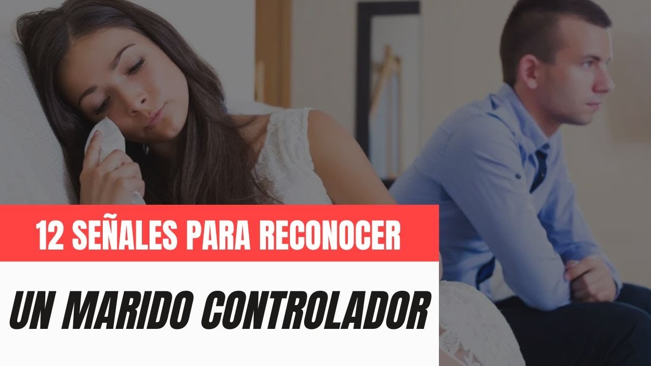 12 se&ntilde;ales de que tienes un MARIDO CONTROLADOR y como LIDIAR CON EL 😠