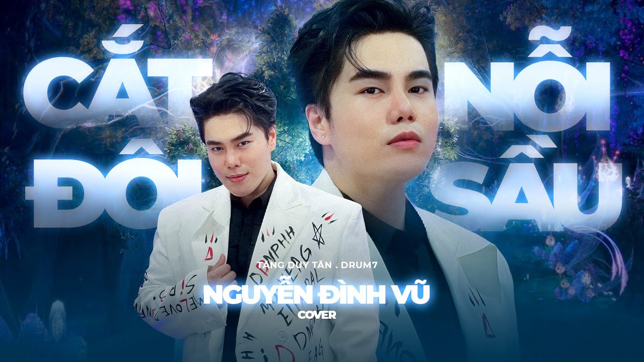 CẮT Đ&Ocirc;I NỖI SẦU - TĂNG DUY T&Acirc;N | NGUYỄN Đ&Igrave;NH VŨ | COVER