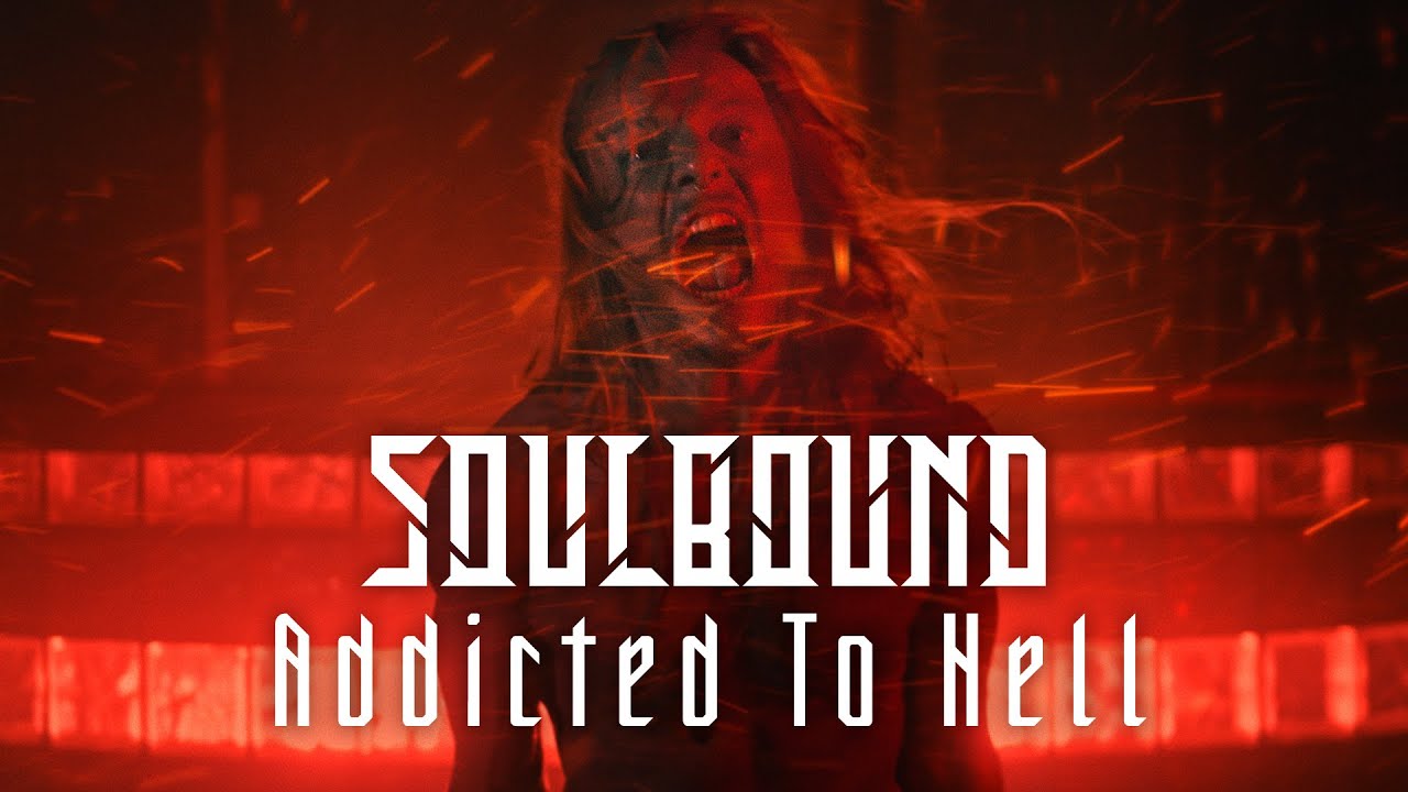 Soulbound &ndash; Addicted to Hell (Official Video)