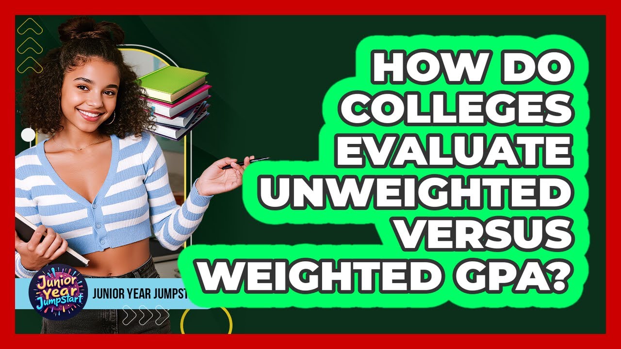 How do colleges evaluate unweighted versus weighted GPA?
