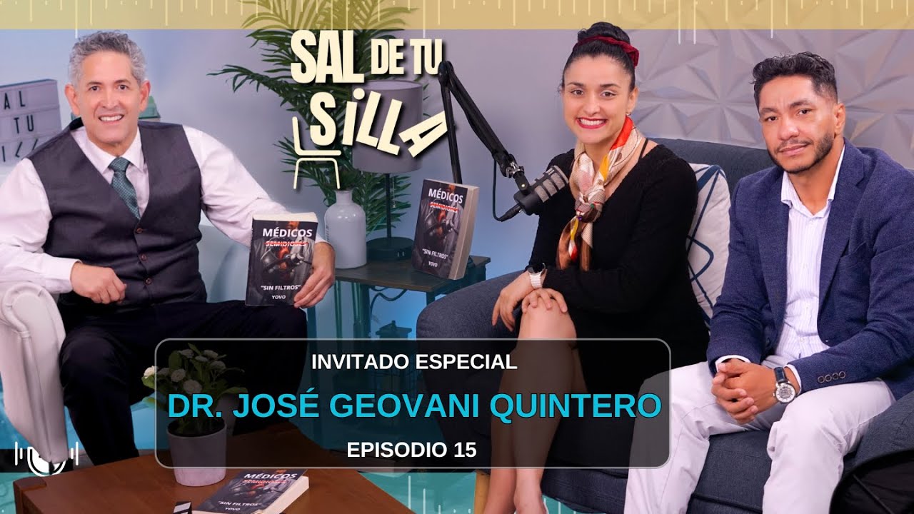 SAL DE TU SILLA EPISODIO 15 - Dr. José Geovani Quintero