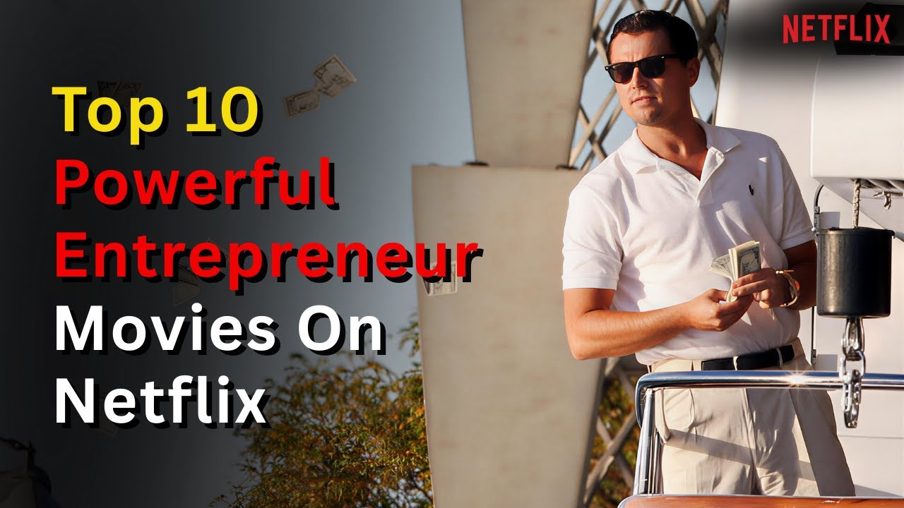 The Top 10 Powerful Entrepreneur Movies on Netflix (Part 1)