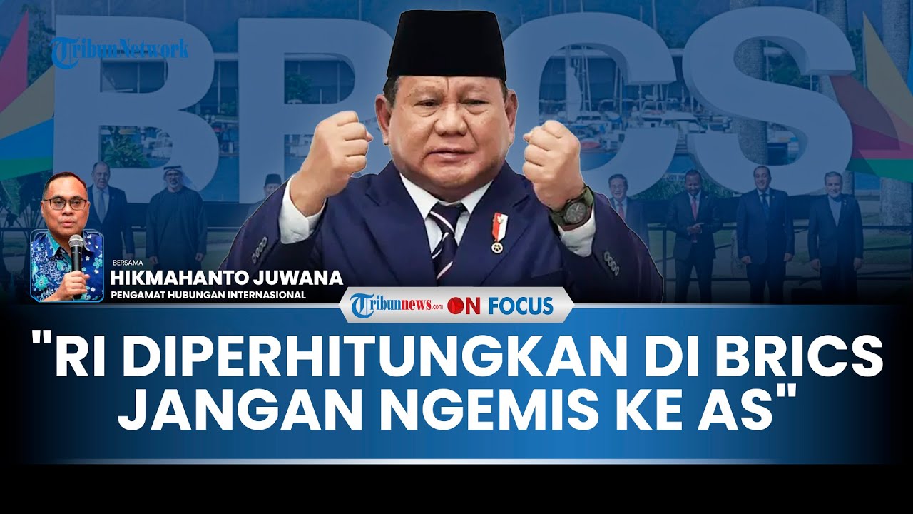 [FULL] RI Jadi Negara setelah Rusia & China yang Diperhitungkan di BRICS, Pakar: Jangan Ngemis ke AS
