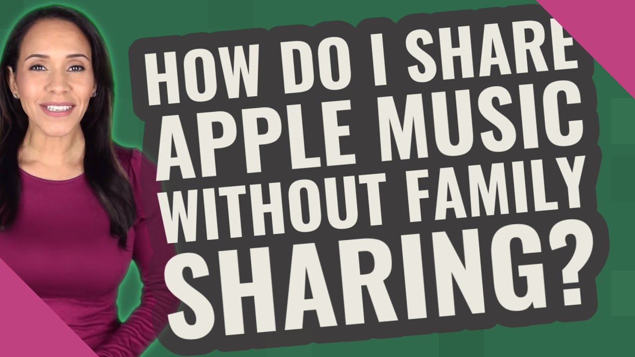 How do I share Apple music without family sharing?