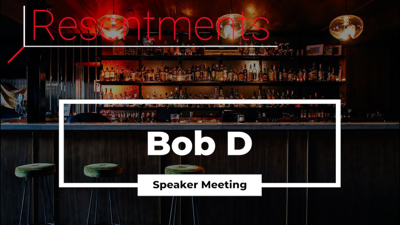 Bob D Speaker Meeting (Topic Resentments)
