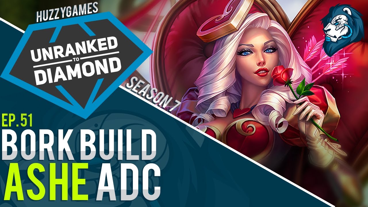 BORK Build ASHE ADC - Unranked to Diamond - Episode 51