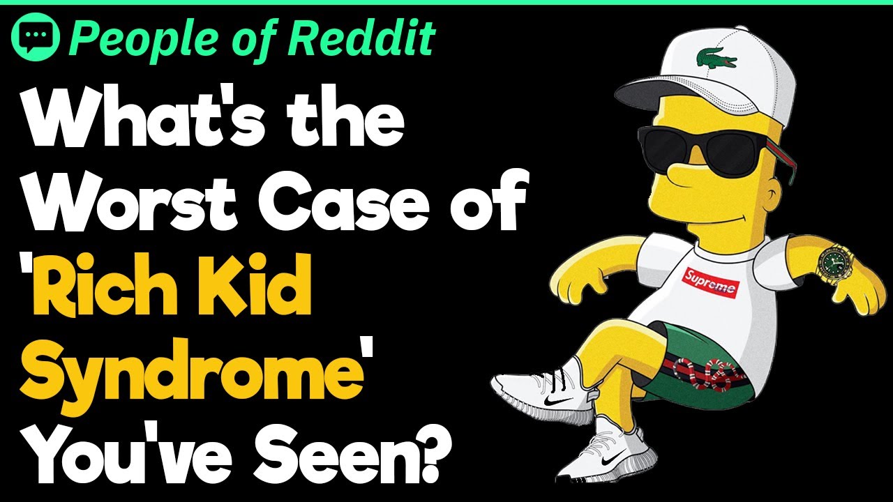 Worst Cases of 'Rich Kid Syndrome'