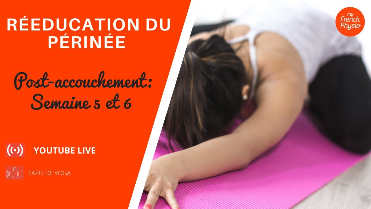 [Rééducation du périnée] Que Faire les 5e et 6e Semaines Après l'Accouchement? - A la Maison!
