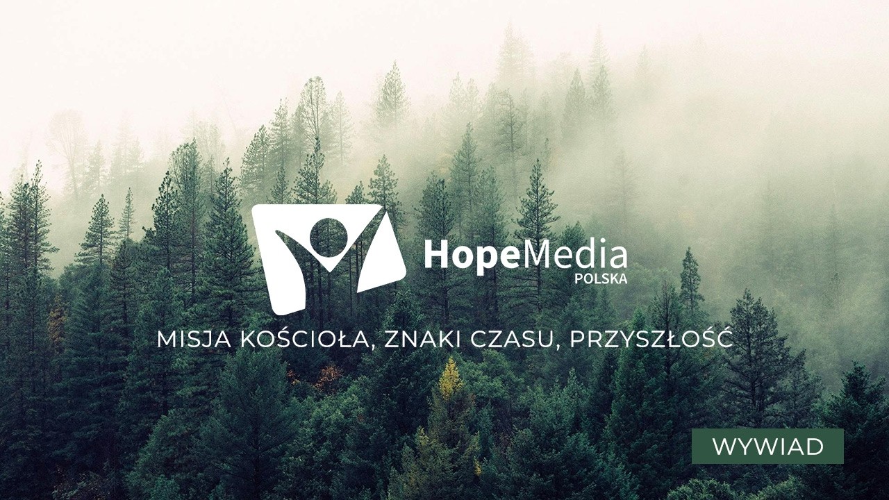 Wywiad Hope Media &ndash; Misja i tętno Kościoła