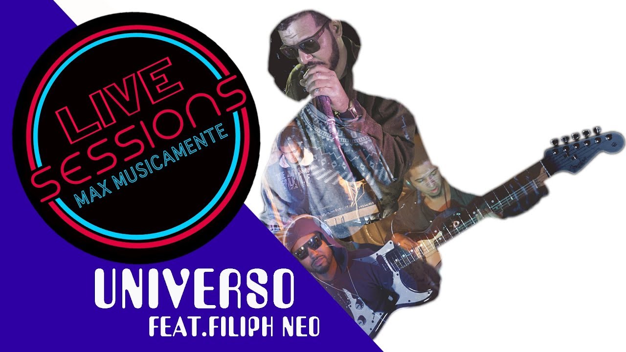 MAX MUSICAMENTE - UNIVERSO (LIVE SESSIONS) Feat. FILIPH NEO