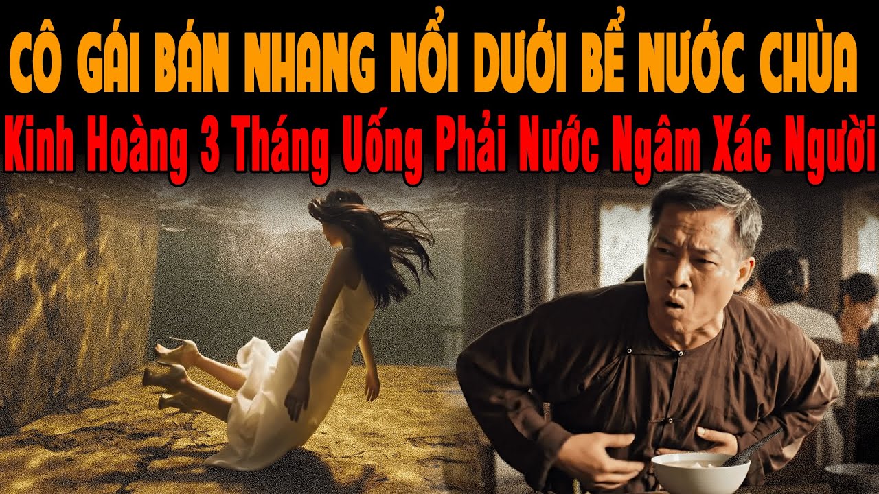 🔔 Kỳ Án Trung Quốc CÔ GÁI BÁN NHANG NỔI DƯỚI BỂ NƯỚC CHÙA: 3 Tháng Uống Phải Nước Ngâm Xác Người