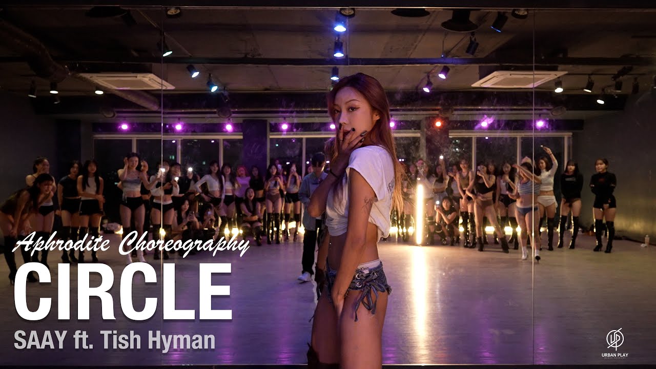 Circle - SAAY ft. Tish Hyman / Aphrodite Choreography / Urban Play Dance Academy