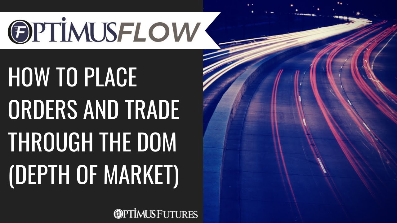 Optimus Flow - How to Place Orders and Trade Through the DOM (Depth of Market)
