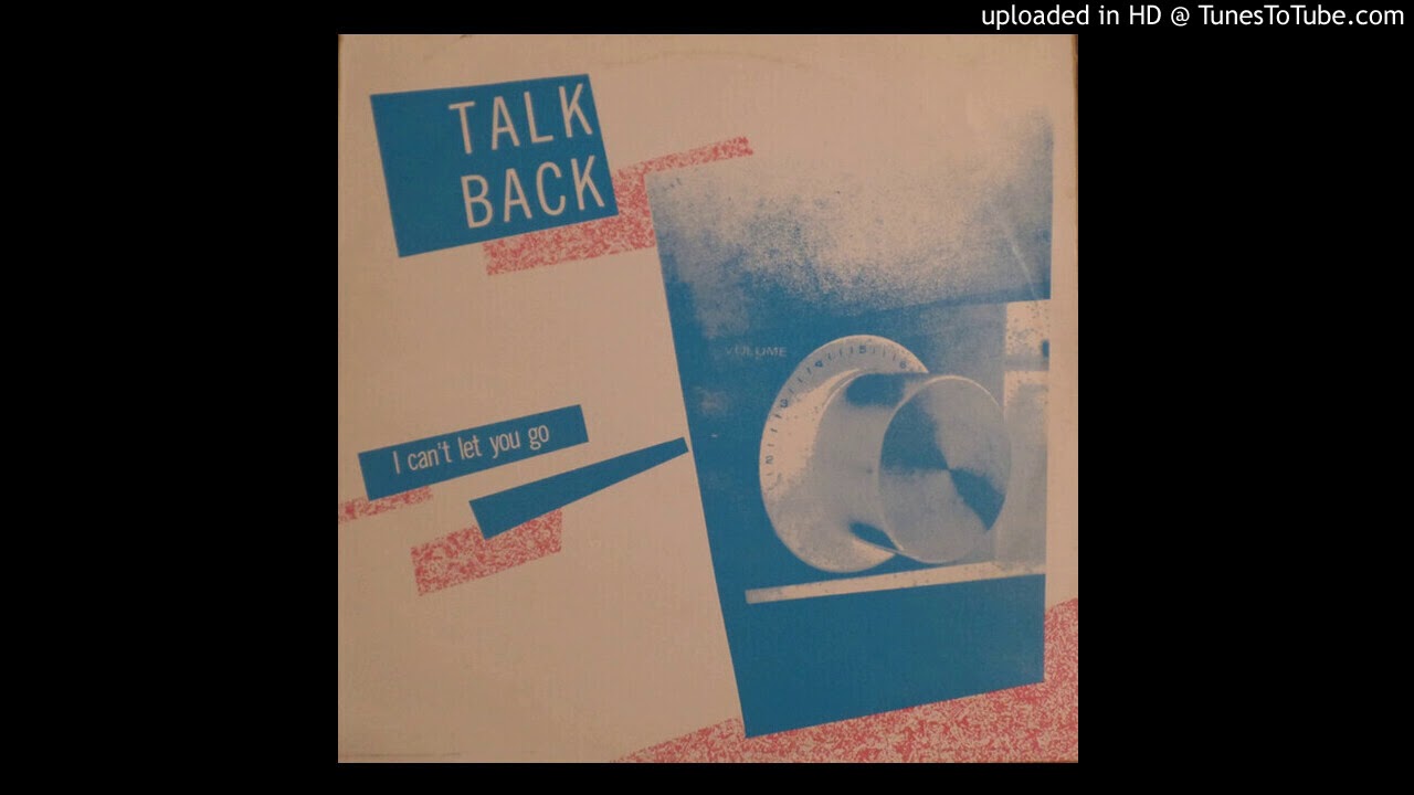 Talk Back -  I Can't Let you go