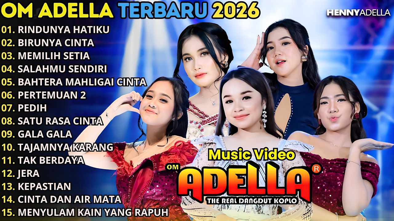 RINDUNYA HATIKU - BIRUNYA CINTA - MEMILIH SETIA -  OM ADELLA FULL ALBUM TERBARU 2026