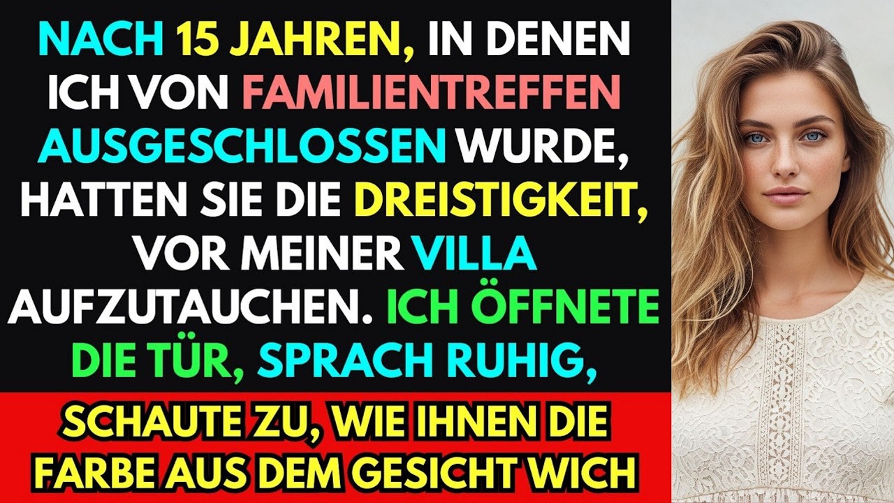 Nachdem sie mich 15 Jahre von Familientreffen ausgeschlossen hatten tauchten sie in meiner Villa auf