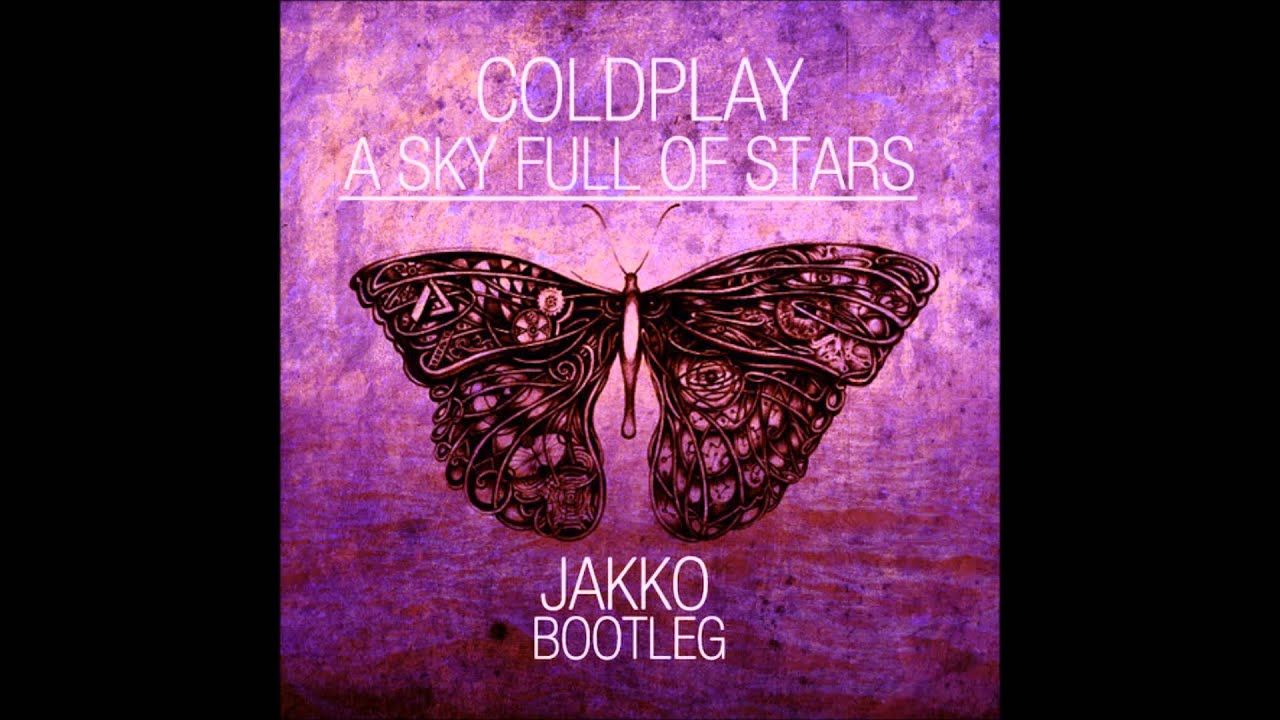 Coldplay  -  A Sky Full Of Stars (Jakko Bootleg)