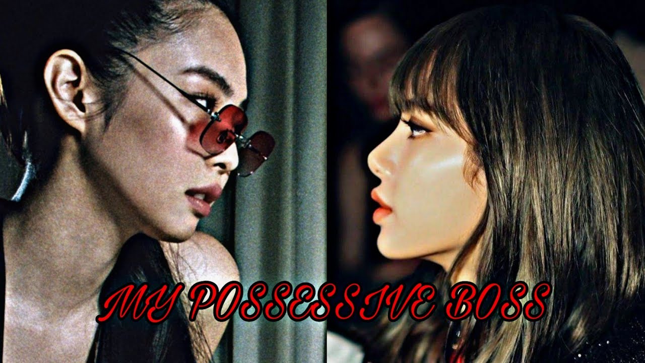 JENLISA FF | MY POSSESSIVE BOSS (1/?)