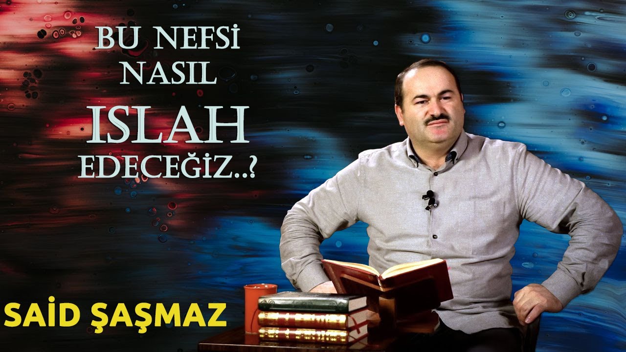 Said Şaşmaz - Bu Nefsi Nasıl Islah Edeceğiz (09.12.2020)