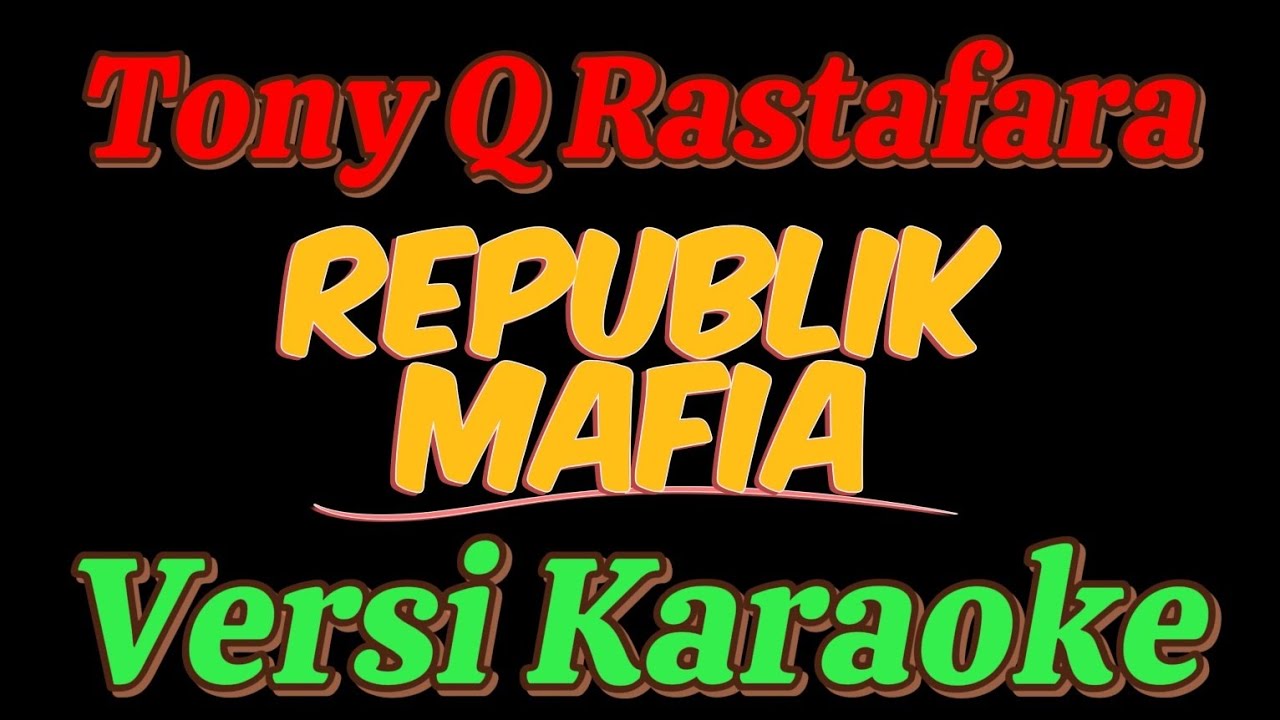 Tony Q Rastafara - Republik Mafia (versi karaoke)