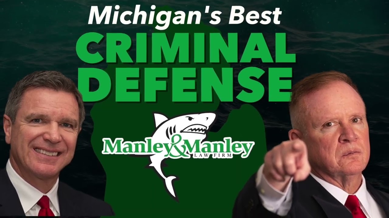 Michigan's Best Criminal Defense | Manley & Manley